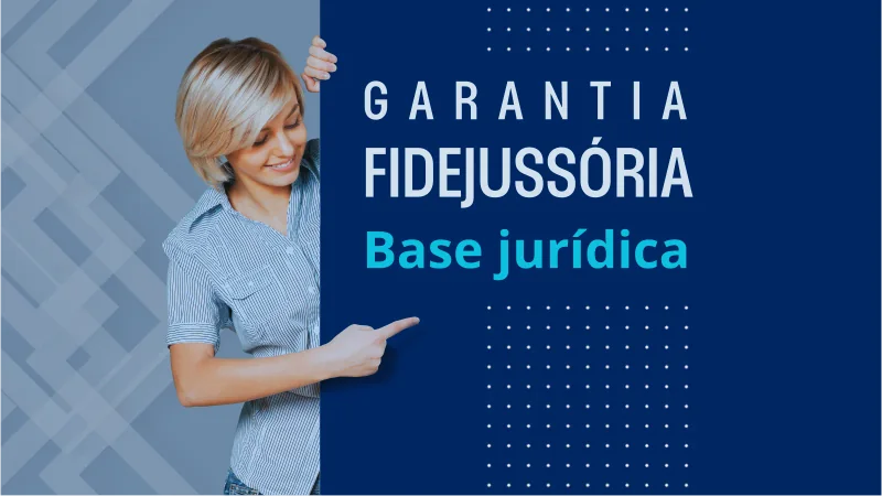 Imagem do artigo Garantia Fidejussória: Embasamento Legal que você precisa conhecer!